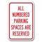 Signmission All Numbered Parking Spaces Are Reserved 12inx18in Heavy Gauges, A-1218 Tenant Parking - All Numb A-1218 Tenant Parking - All Numb - alternate 1